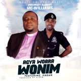 Agya Woara Wonim by Prophet Albert Mc-Williams