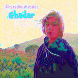 Ghadar  By Estrella Asmae