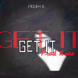 Get It by Fre$h B