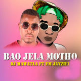 Bao Jela Motho  By DJ Mawatla SA